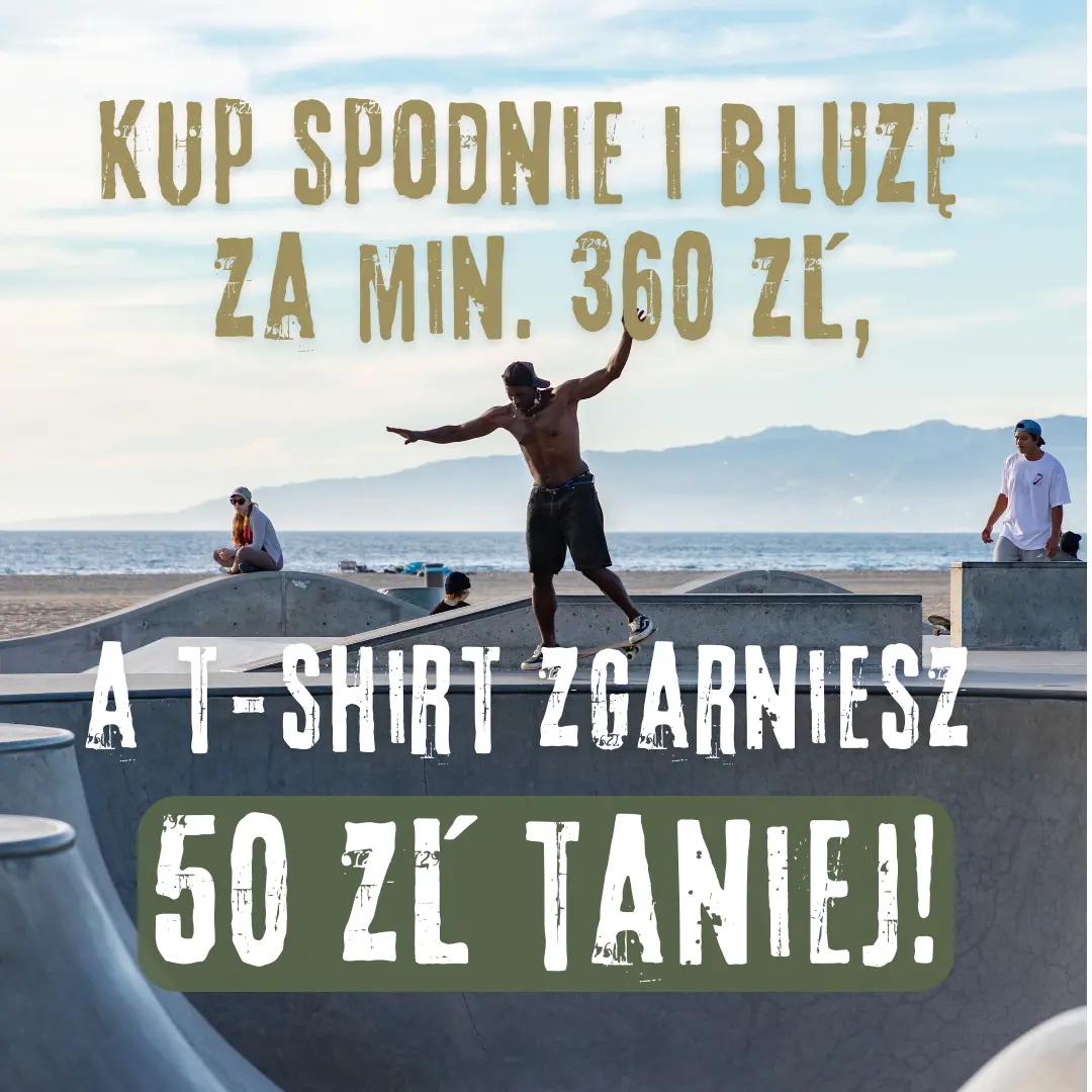 KUP SPODNIE I BUTY ZA MIN. 360 zł, A T-SHIRT zgarniesz 50 Z TANIEJ!